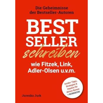 Jurk, Jurenka: Bestseller schreiben wie Fitzek, Link, Adler-Olsen u.v.m.