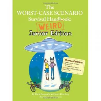 The Worst-Case Scenario Survival Handbook: Weird Junior Edition