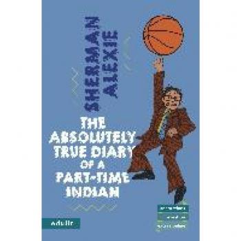 Alexie, Sherman: The Absolutely True Diary of a Part-Time Indian