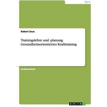 Trainingslehre und -planung. Gesundheitsorientiertes Krafttraining