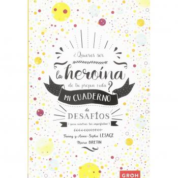 ¿quieres ser la heroína de tu propia vida?: Mi cuaderno de desafíos (Tapa blanda).