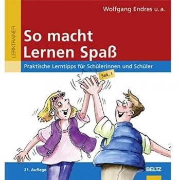 So macht Lernen Spaß: Praktische Lerntipps für Schülerinnen und Schüler, Sek. I (Beltz Lern-Trainer)
