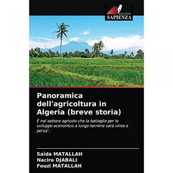 Panoramica dell'agricoltura in Algeria (breve storia): È nel settore agricolo che la battaglia per lo sviluppo economico a lungo termine sarà vinta o persa.