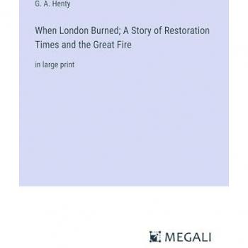 When London Burned; A Story of Restoration Times and the Great Fire: in large print