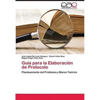 Guía para la Elaboración de Protocolo: Planteamiento del Problema y Marco Teórico