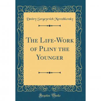 The Life-Work of Pliny the Younger