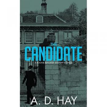 The Candidate: A Rookie Reporter Mystery
