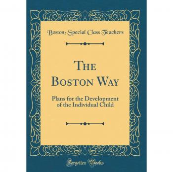 The Boston Way: Plans for the Development of the Individual Child