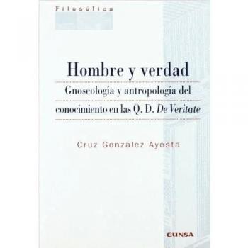 Hombre y verdad: gnoseología y antropología del conocimento en las q. D. De veritate (Tapa blanda).