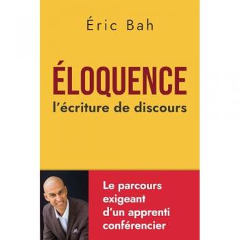 Éloquence: L'écriture de discours | Mise en pratique de l’art oratoire pour la prise de parole en public | Conférences et rhétorique: L'écriture du discours (SPEECHOLOGIE)