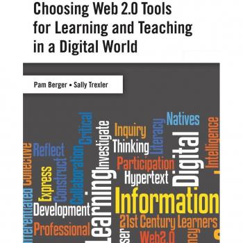 Berger, Pam: Choosing Web 2.0 Tools for Learning and Teaching in a Digital World