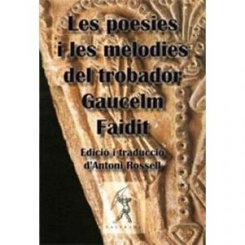 Les poesies i les melodies del trobador Gaucelm Faidit