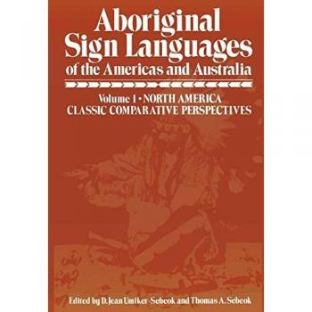 Aboriginal Sign Languages of The Americas and Australia: Volume 1; North America Classic Comparative Perspectives