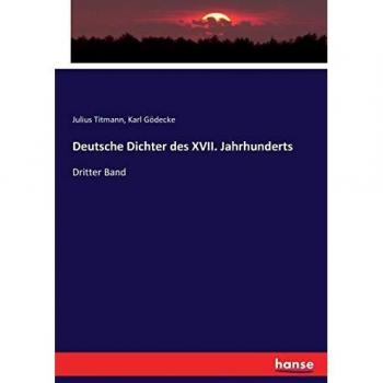 Deutsche Dichter des XVII. Jahrhunderts: Dritter Band