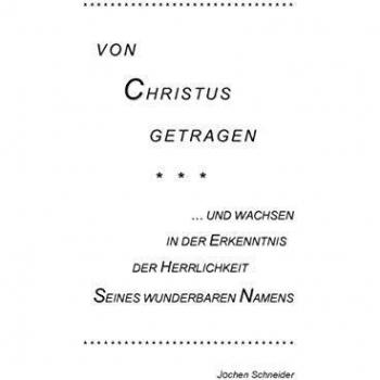 Von Christus getragen, und wachsen in der Herrlichkeit Seines wunderbaren Namens: Eine breite Auslegung der symbolischen Bedeutung und Tragweite der ... mit seinen Schaubroten im 2. Buch Mose.