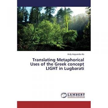 Anguandia Alo, Andy: Translating Metaphorical Uses of the Greek concept LIGHT in Lugbarati