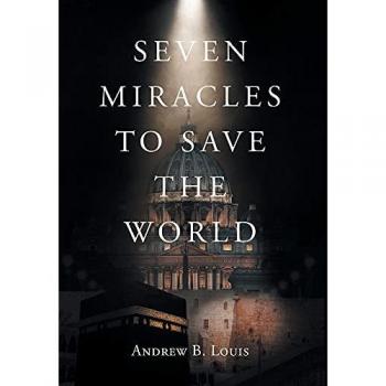 Louis, Andrew B.: Seven Miracles to Save the World