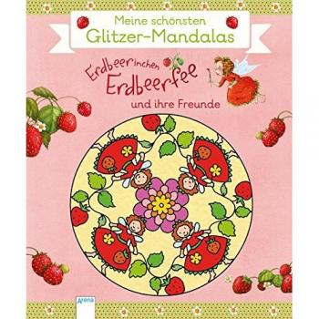 Erdbeerinchen Erdbeerfee und ihre Freunde. Meine schönsten Glitzer-Mandalas