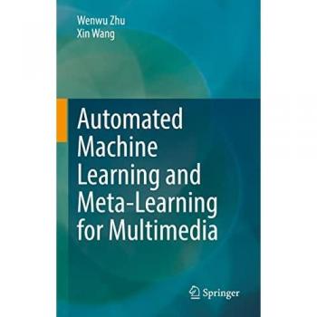 Automated Machine Learning and Meta-Learning for Multimedia: Approaches and Applications