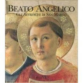 Beato Angelico. Gli affreschi di San Marco