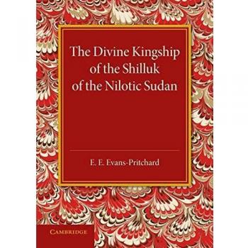The divine kingship of the shilluk of the nilotic sudan