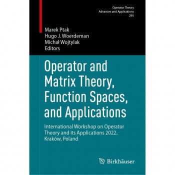 Operator and Matrix Theory Function Spaces and Applications
