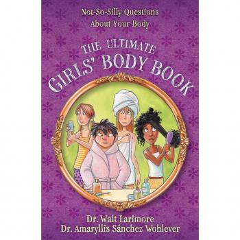 The Ultimate Girls' Body Book : Not-So-Silly Questions About Your Body