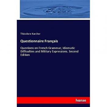 Questionnaire Français: Questions on French Grammar, Idiomatic Difficulties and Military Expressions. Second Edition
