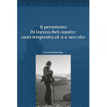 Il pensiero di Lanza Del Vasto. Una risposta al XX secolo