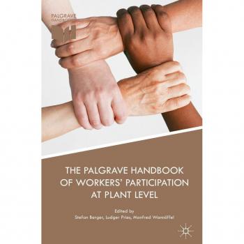 The Palgrave Handbook of Workers' Participation at Plant Level