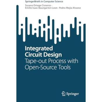 Integrated Circuit Design: Tape-out Process with Open-Source Tools (SpringerBriefs in Computer Science)
