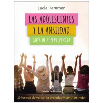 Las Adolescentes Y La Ansiedad. Guía De Supervivencia. 10 Fo