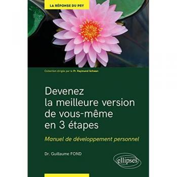 Devenez la meilleure version de vous-même en 3 étapes : manuel de développement personnel : savoir pour guérir