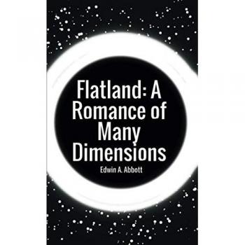 Flatland: A Romance of Many Dimensions