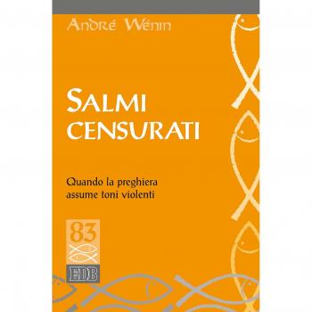 Salmi censurati. Quando la preghiera assume toni violenti
