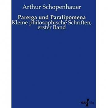 Parerga und Paralipomena: Kleine philosophische Schriften, erster Band