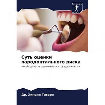 Sut' ocenki parodontal'nogo riska: Neobhodimost' ocenki riska w parodontologii