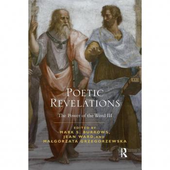 Poetic Revelations: Word Made Flesh Made Word: The Power of the Word III