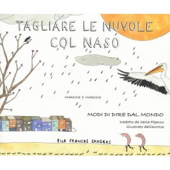Tagliare le nuvole col naso. Modi di dire dal mondo