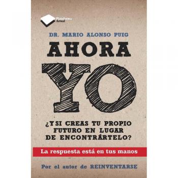 Ahora yo : ¿y si creas tu propio futuro en lugar de encontrártelo? (Actual)