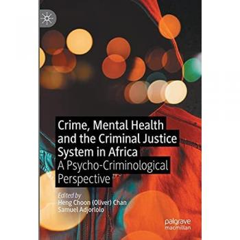 Crime, Mental Health and the Criminal Justice System in Africa: A Psycho-Criminological Perspective