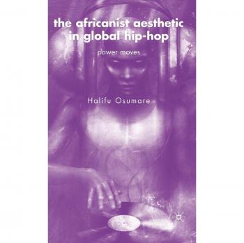 The Africanist Aesthetic in Global Hip-Hop Power Moves