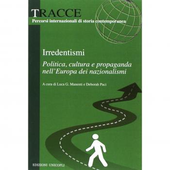 Irredentismi. Politica, cultura e propaganda nell?Europa dei nazionalismi