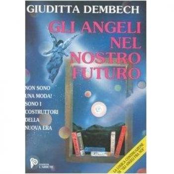 Gli angeli nel nostro futuro. I costruttori della nuova era