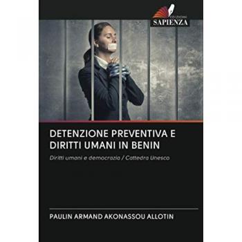 DETENZIONE PREVENTIVA E DIRITTI UMANI IN BENIN: Diritti umani e democrazia / Cattedra Unesco