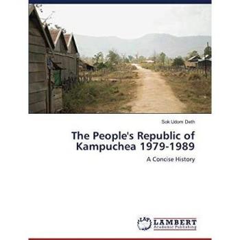 The People's Republic of Kampuchea 1979-1989: A Concise History