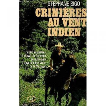 Crinieres au vent indien : 7500 km a cheval, du colorado au guatemala a travers le far west et le me