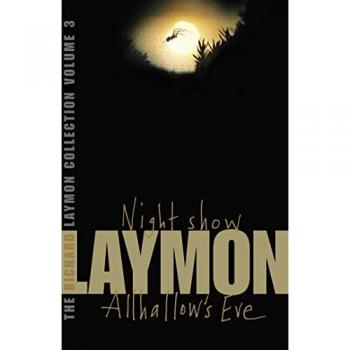 Richard Laymon Collection: 'Night Show'AND 'Allhallow's Eve' v. 3 Richard Laymon