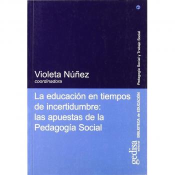 La educación en tiempos de incertidumbre: Las apuestas de la pedagogía social.