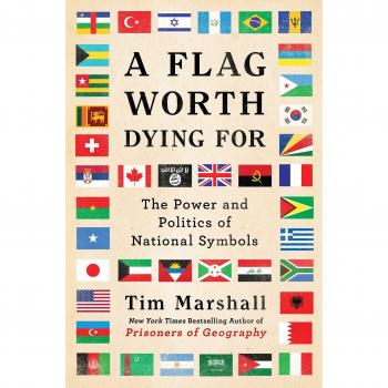 A Flag Worth Dying For: The Power and Politics of National Symbols